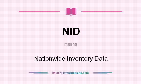What does NID mean? It stands for Nationwide Inventory Data