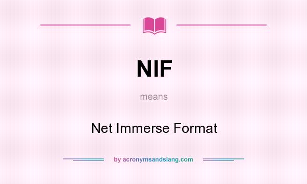 What does NIF mean? It stands for Net Immerse Format