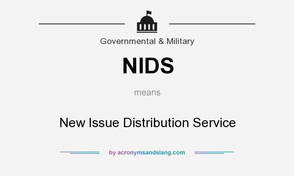 What does NIDS mean? It stands for New Issue Distribution Service