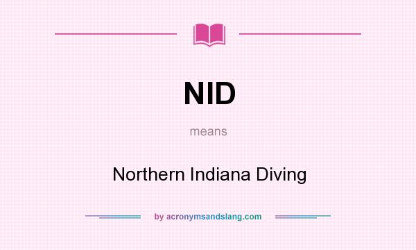 What does NID mean? It stands for Northern Indiana Diving