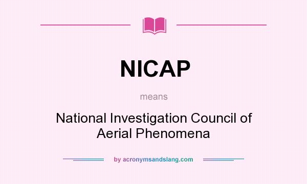What does NICAP mean? It stands for National Investigation Council of Aerial Phenomena