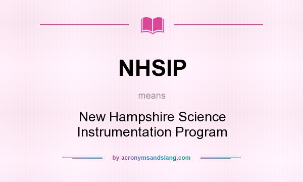 What does NHSIP mean? It stands for New Hampshire Science Instrumentation Program