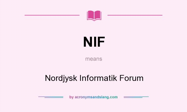 What does NIF mean? It stands for Nordjysk Informatik Forum
