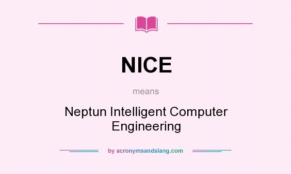 What does NICE mean? It stands for Neptun Intelligent Computer Engineering