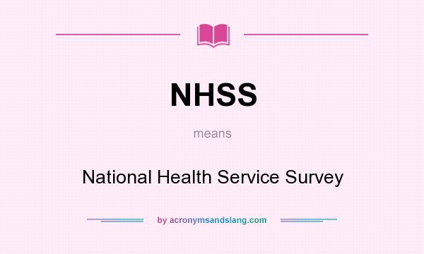 What does NHSS mean? It stands for National Health Service Survey