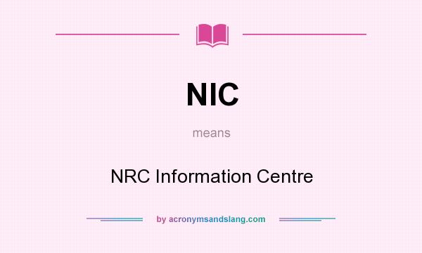 What does NIC mean? It stands for NRC Information Centre