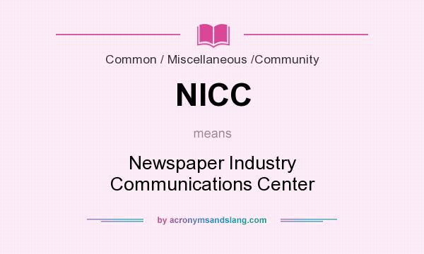 What does NICC mean? It stands for Newspaper Industry Communications Center