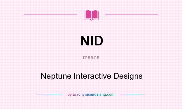 What does NID mean? It stands for Neptune Interactive Designs