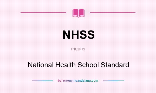 What does NHSS mean? It stands for National Health School Standard