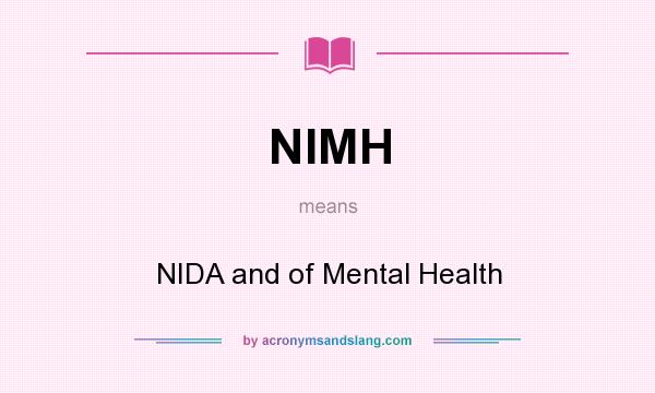 What does NIMH mean? It stands for NIDA and of Mental Health