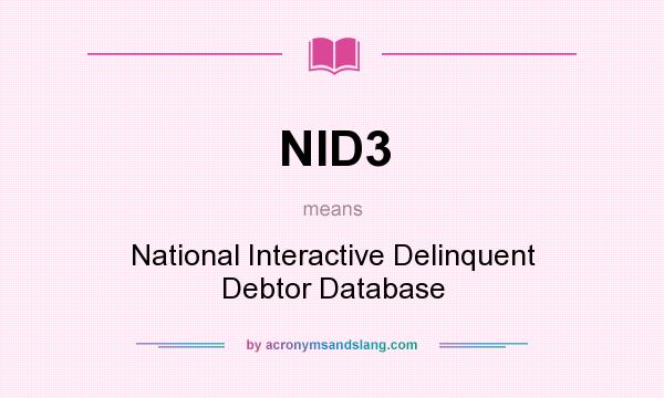 What does NID3 mean? It stands for National Interactive Delinquent Debtor Database