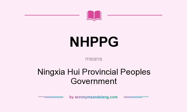 What does NHPPG mean? It stands for Ningxia Hui Provincial Peoples Government