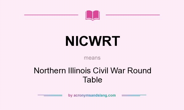 What does NICWRT mean? It stands for Northern Illinois Civil War Round Table