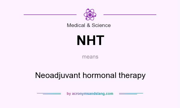 What does NHT mean? It stands for Neoadjuvant hormonal therapy
