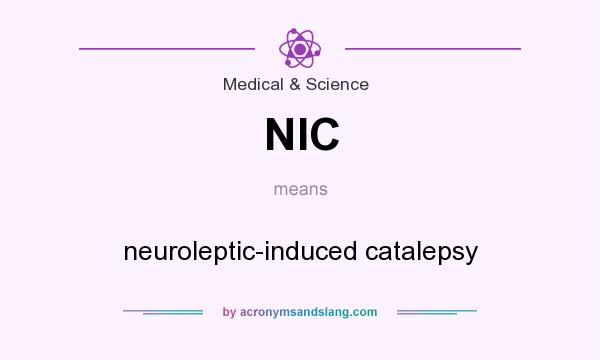 What does NIC mean? It stands for neuroleptic-induced catalepsy