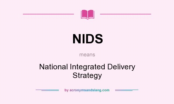 What does NIDS mean? It stands for National Integrated Delivery Strategy