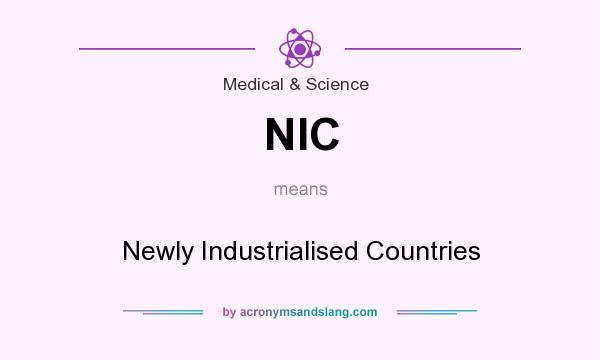 What does NIC mean? It stands for Newly Industrialised Countries
