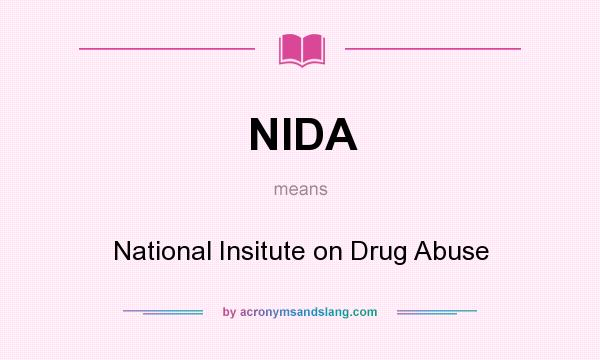 What does NIDA mean? It stands for National Insitute on Drug Abuse