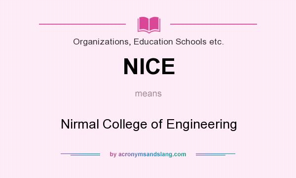 What does NICE mean? It stands for Nirmal College of Engineering