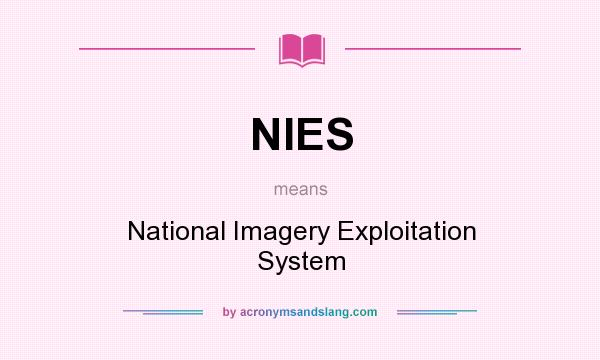 What does NIES mean? It stands for National Imagery Exploitation System