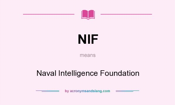 What does NIF mean? It stands for Naval Intelligence Foundation