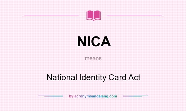 What does NICA mean? It stands for National Identity Card Act