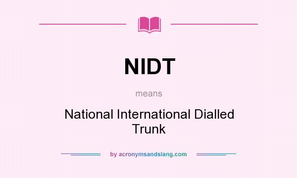 What does NIDT mean? It stands for National International Dialled Trunk