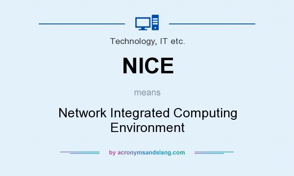 What does NICE mean? It stands for Network Integrated Computing Environment