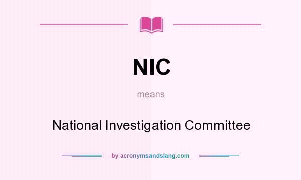 What does NIC mean? It stands for National Investigation Committee