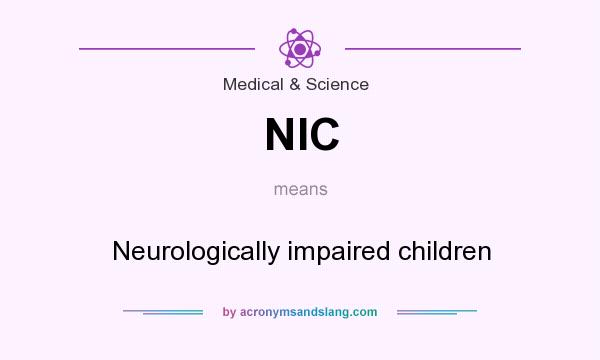 What does NIC mean? It stands for Neurologically impaired children