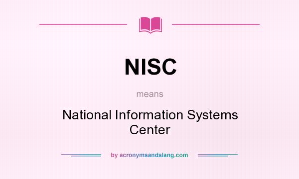 What does NISC mean? It stands for National Information Systems Center