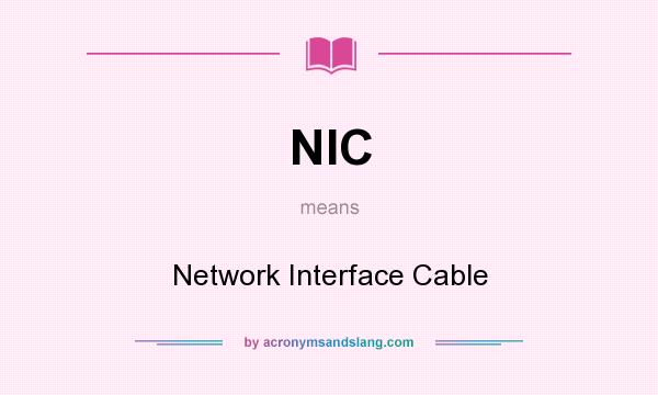 What does NIC mean? It stands for Network Interface Cable