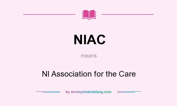 What does NIAC mean? It stands for NI Association for the Care