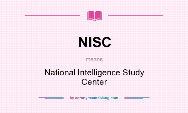 What does NISC mean? It stands for National Intelligence Study Center