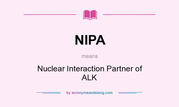 What does NIPA mean? It stands for Nuclear Interaction Partner of ALK