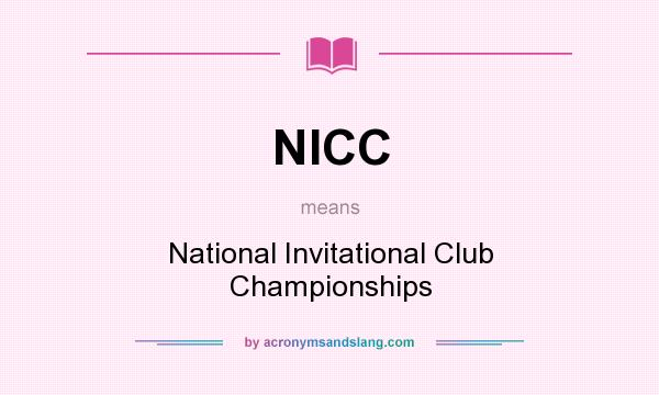What does NICC mean? It stands for National Invitational Club Championships