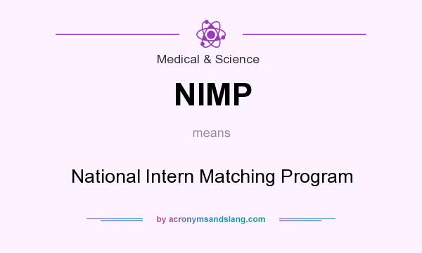 What does NIMP mean? It stands for National Intern Matching Program