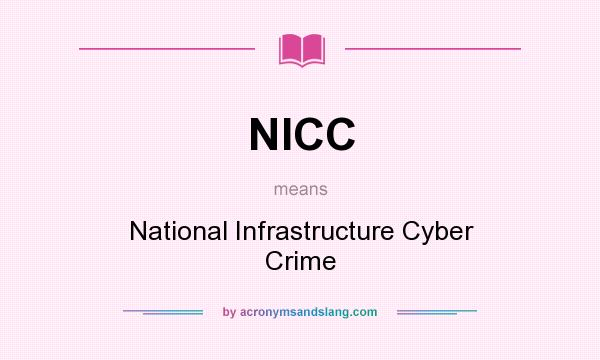 What does NICC mean? It stands for National Infrastructure Cyber Crime