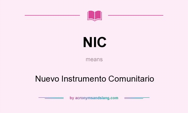What does NIC mean? It stands for Nuevo Instrumento Comunitario