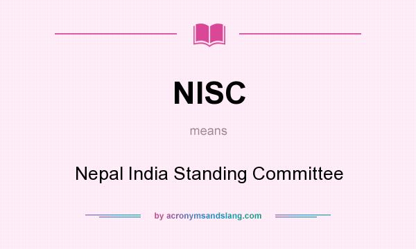 What does NISC mean? It stands for Nepal India Standing Committee