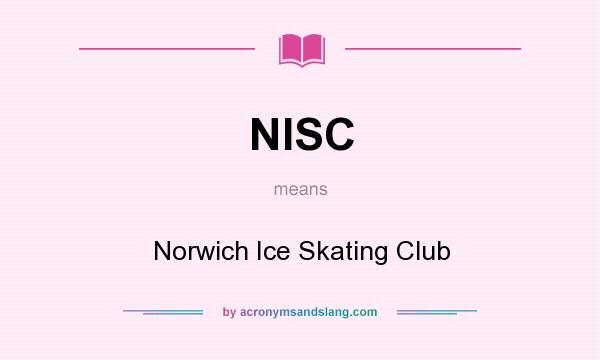 What does NISC mean? It stands for Norwich Ice Skating Club