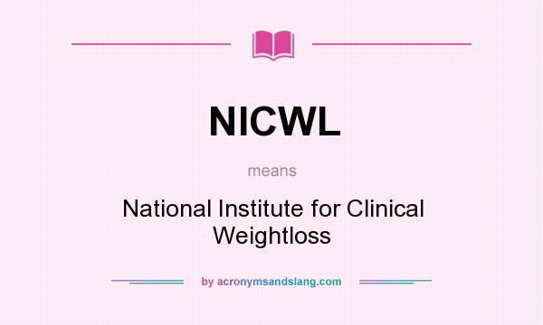 What does NICWL mean? It stands for National Institute for Clinical Weightloss