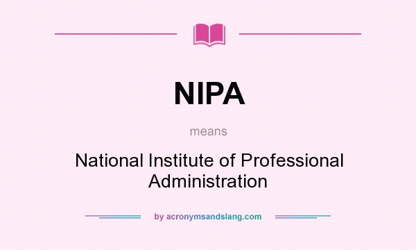 What does NIPA mean? It stands for National Institute of Professional Administration