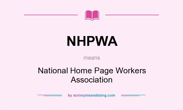 What does NHPWA mean? It stands for National Home Page Workers Association