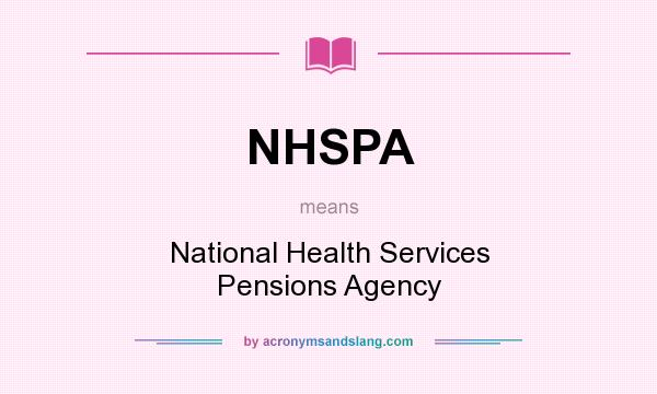 What does NHSPA mean? It stands for National Health Services Pensions Agency