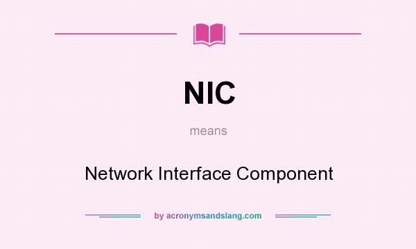 What does NIC mean? It stands for Network Interface Component