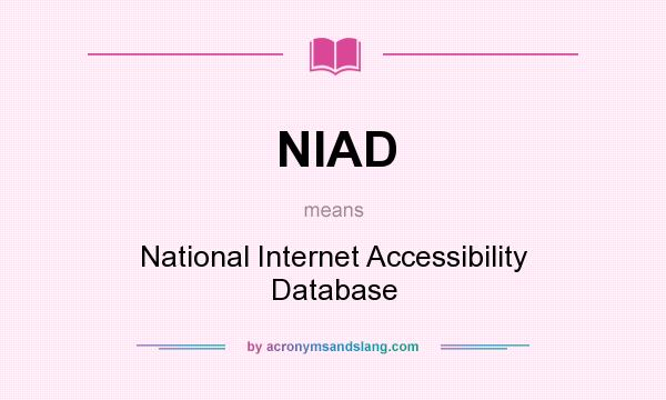 What does NIAD mean? It stands for National Internet Accessibility Database