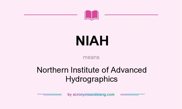 What does NIAH mean? It stands for Northern Institute of Advanced Hydrographics