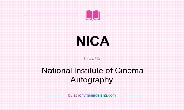 What does NICA mean? It stands for National Institute of Cinema Autography