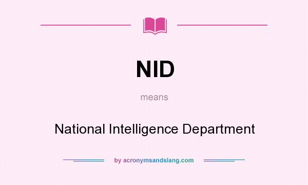 What does NID mean? It stands for National Intelligence Department